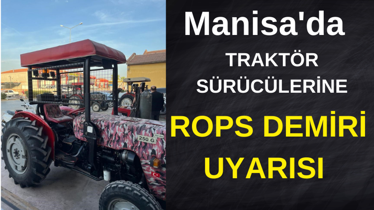 Manisa'da traktör sürücülerine ROPS demiri uyarısı