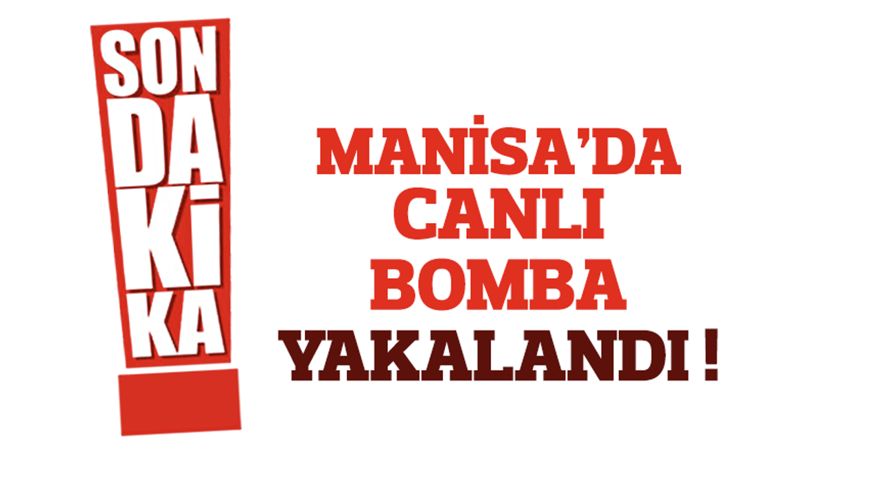 Manisa'da canlı bomba yakalandı!