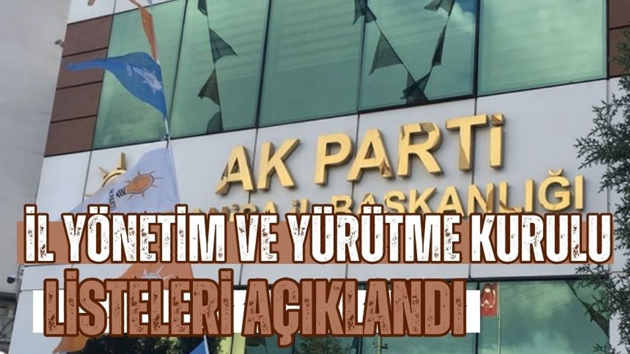 AK Parti Manisa İl Yönetim ve Yürütme Kurulu listeleri açıklandı