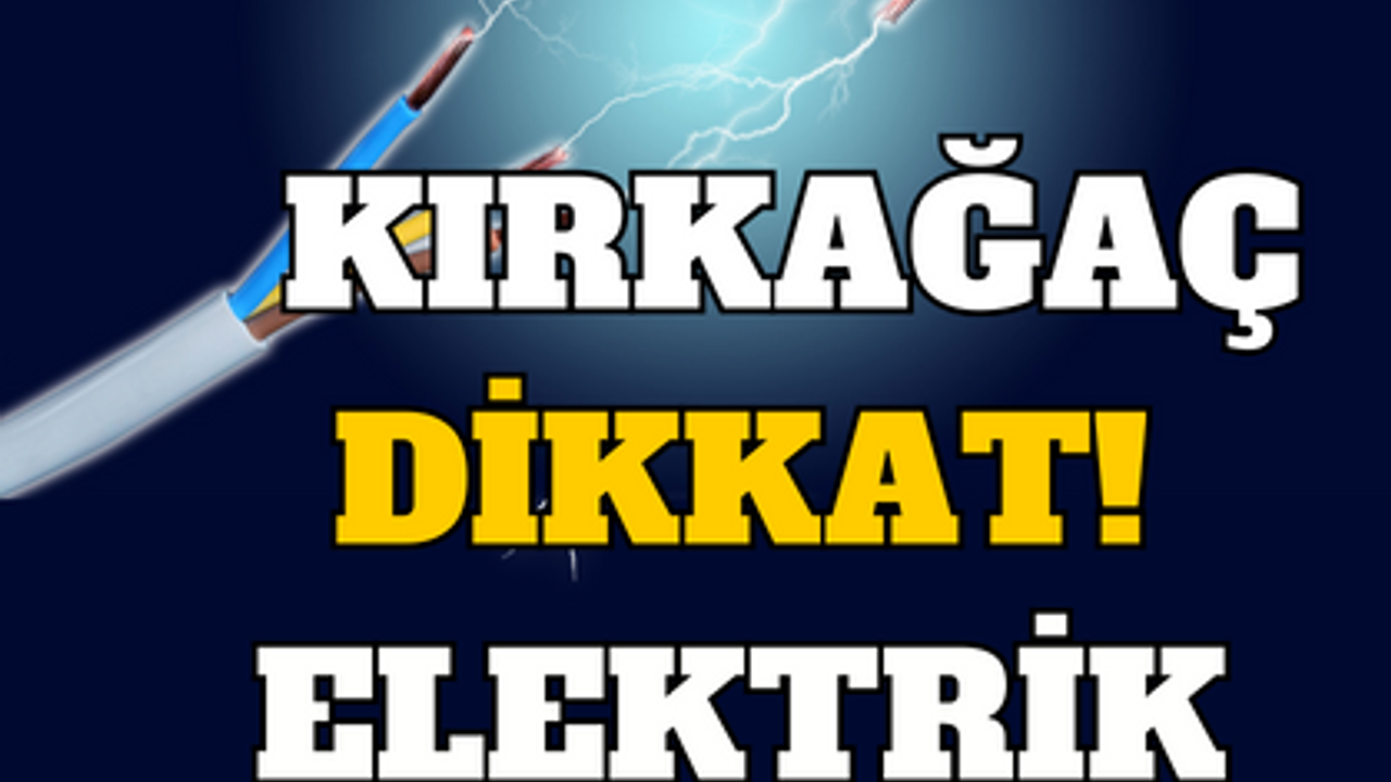 Manisa Kırkağaç'ta elektrik kesintisi olacak