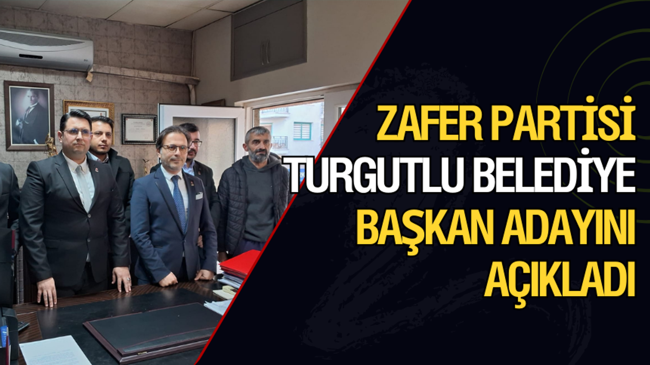 Zafer Partisi Turgutlu Belediye Başkan Adayını Açıkladı