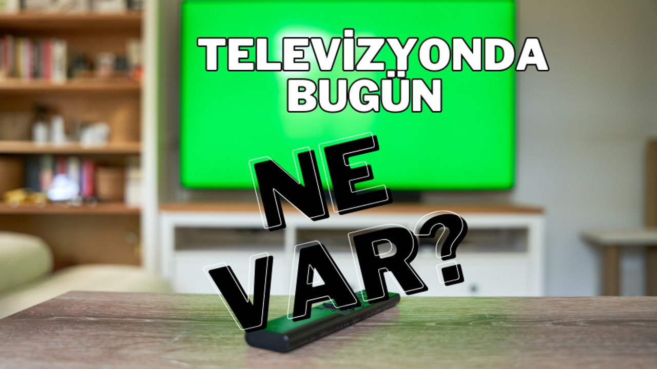 11 Şubat  2024 TV Yayın akışı, bugün televizyonda ne var? ATV, Show TV, TV8, Kanal D, Star TV, FOX TV, TRT1