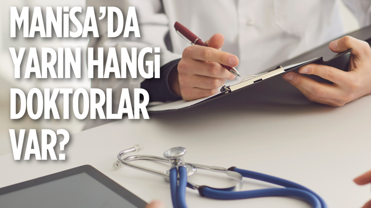 Manisa'da yarın (27 Şubat Perşembe) hangi doktorlar görev yapacak?