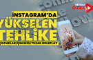 İnstagram’da yükselen tehlike: Çocuklar için gizli tuzak Roleplay