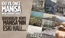 100 yıl önce Manisa nasıl görünüyordu? Şehzadeler kenti Manisa'nın eski hali...