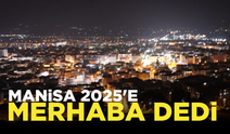 Manisa 2025'e merhaba dedi!