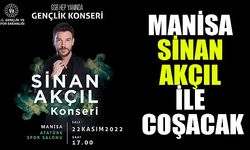 MANİSA SİNAN AKÇIL İLE COŞACAK