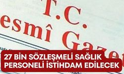 27 bin sözleşmeli sağlık personeli istihdam edilecek