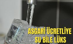 Asgari ücretliye su bile lüks