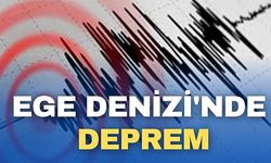 EGE DENİZİ'NDE DEPREM