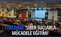 LİSELİLERE 'SİBER SUÇLARLA MÜCADELE EĞİTİMİ'