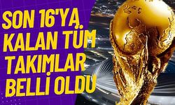 Son 16'ya kalan tüm takımlar belli oldu 