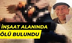 Şantiye bekçisi inşaat alanında ölü bulundu