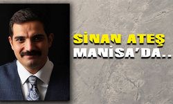 Sinan Ateş Manisa'da...