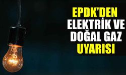 EPDK'dan doğal gaz ve elektrikte şirketlere ‘güvence bedeli' uyarısı