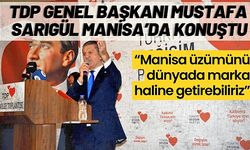 TDP Genel Başkanı Mustafa Sarıgül Manisa’da konuştu