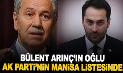 BÜLENT ARINÇ'IN OĞLU AK PARTİ'NİN MANİSA LİSTESİNDE