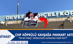 CHP'li gençlerden Devlet Bahçeli Köprülü Kavşağı'na Sinan Ateş pankartı 