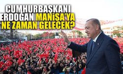 CUMHURBAŞKANI ERDOĞAN MANİSA'YA GELİYOR