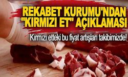 REKABET KURUMU'NDAN "KIRMIZI ET" AÇIKLAMASI: FİYAT ARTIŞLARI TAKİBİMİZDE!