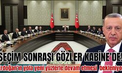 SEÇİM SONRASI GÖZLER KABİNE'DE!