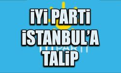 İYİ Parti İstanbul'a Talip