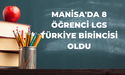 MANİSA'DA 8 ÖĞRENCİ LGS TÜRKİYE BİRİNCİSİ OLDU