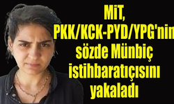 MİT, PKK/KCK-PYD/YPG'nin sözde Münbiç istihbaratıçısını yakaladı