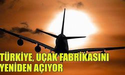 Türkiye Uçak Fabrikasını Yeniden  Açıyor