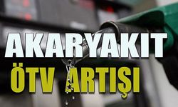 Akaryakıtta ÖTV  Artışı