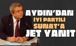 AYDIN’DAN İYİ PARTİLİ SUNAT’A JET YANIT