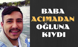 Baba Acımadan Oğluna Kıydı