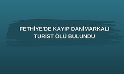 Fethiye'de kayıp Danimarkalı turist ölü bulundu