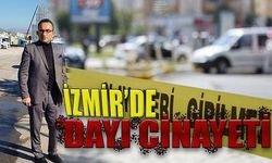 İzmir'de dayı cinayeti