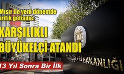  Mısır ile yeni dönemde kritik gelişme: Karşılıklı büyükelçi atandı