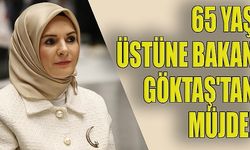 65 Yaş Üstüne Bakan Göktaş'tan Müjde!