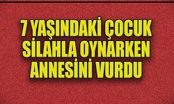 7 Yaşındaki Çocuk Silahla Oynarken Annesini Vurdu