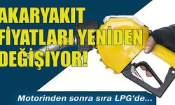 Akaryakıt fiyatları yeniden değişiyor! Sıra LPG'de