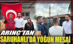 ARINÇ'TAN SARUHANLI'DA YOĞUN MESAİ