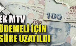 Ek MTV için süre 6 Eylül'e uzatıldı