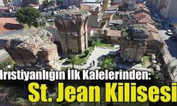 Manisa'da Hristiyanlığın İlk Kalelerinden: St. Jean Kilisesi