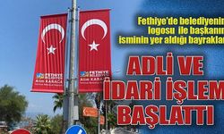 Muğla Valiliği, Fethiye'de belediye başkanının ismiyle asılan Türk bayrakları için adli ve idari işlem başlattı