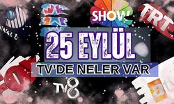 25 Eylül 2023 TV yayın akışı, Bugün Tv'de hangi dizi ve filmler var? Kanal D, ATV, TRT1, Show TV, Fox, Star TV, ve TV8 yayın akışı neler