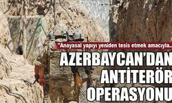 Azerbaycan'dan antiterör operasyonu! "Anayasal yapıyı yeniden tesis etmek amacıyla..."