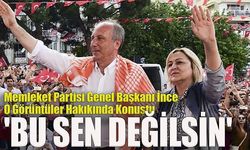 Muharrem İnce, O Görüntüleri Eşine İzletmiş!