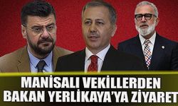 Manisalı Vekillerden Bakan Yerlikaya'ya Ziyaret