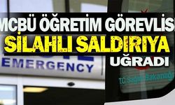 MCBÜ öğretim görevlisi silahlı saldırıda can verdi