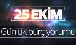 25 Ekim günlük burç yorumları