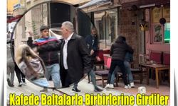 Kafede Baltalarla Birbirlerine Girdiler