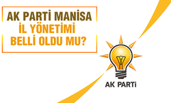 AK PARTİ MANİSA İL YÖNETİMİ BELLİ OLDU MU?